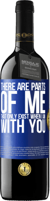 39,95 € Free Shipping | Red Wine RED Edition MBE Reserve There are parts of me that only exist when I am with you Blue Label. Customizable label Reserve 12 Months Harvest 2016 Tempranillo