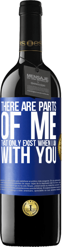 39,95 € Free Shipping | Red Wine RED Edition MBE Reserve There are parts of me that only exist when I am with you Blue Label. Customizable label Reserve 12 Months Harvest 2015 Tempranillo