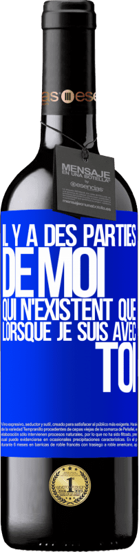 39,95 € Envoi gratuit | Vin rouge Édition RED MBE Réserve Il y a des parties de moi qui n'existent que lorsque je suis avec toi Étiquette Bleue. Étiquette personnalisable Réserve 12 Mois Récolte 2015 Tempranillo