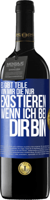 39,95 € Kostenloser Versand | Rotwein RED Ausgabe MBE Reserve Es gibt Teile von mir, die nur existieren, wenn ich bei dir bin Blaue Markierung. Anpassbares Etikett Reserve 12 Monate Ernte 2015 Tempranillo