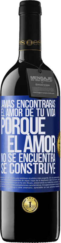 39,95 € Envío gratis | Vino Tinto Edición RED MBE Reserva Jamás encontrarás el amor de tu vida. Porque el amor no se encuentra, se construye Etiqueta Azul. Etiqueta personalizable Reserva 12 Meses Cosecha 2015 Tempranillo