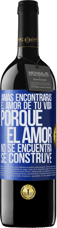 39,95 € Envío gratis | Vino Tinto Edición RED MBE Reserva Jamás encontrarás el amor de tu vida. Porque el amor no se encuentra, se construye Etiqueta Azul. Etiqueta personalizable Reserva 12 Meses Cosecha 2016 Tempranillo