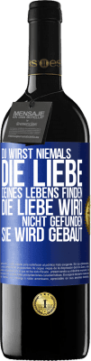 39,95 € Kostenloser Versand | Rotwein RED Ausgabe MBE Reserve Du wirst niemals die Liebe deines Lebens finden. Die Liebe wird nicht gefunden, sie wird gebaut Blaue Markierung. Anpassbares Etikett Reserve 12 Monate Ernte 2015 Tempranillo