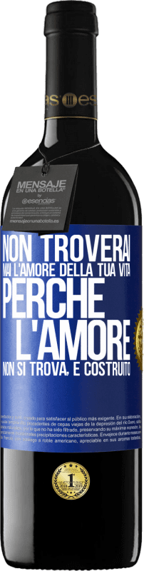 39,95 € Spedizione Gratuita | Vino rosso Edizione RED MBE Riserva Non troverai mai l'amore della tua vita. Perché l'amore non si trova, è costruito Etichetta Blu. Etichetta personalizzabile Riserva 12 Mesi Raccogliere 2015 Tempranillo