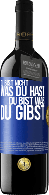 39,95 € Kostenloser Versand | Rotwein RED Ausgabe MBE Reserve Du bist nicht, was du hast, Du bist, was du gibst Blaue Markierung. Anpassbares Etikett Reserve 12 Monate Ernte 2015 Tempranillo