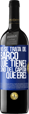 39,95 € Envío gratis | Vino Tinto Edición RED MBE Reserva No se trata del barco que tienes, sino del capitán que eres Etiqueta Azul. Etiqueta personalizable Reserva 12 Meses Cosecha 2015 Tempranillo