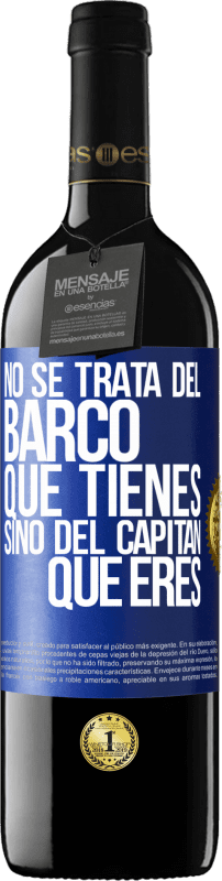 39,95 € Envío gratis | Vino Tinto Edición RED MBE Reserva No se trata del barco que tienes, sino del capitán que eres Etiqueta Azul. Etiqueta personalizable Reserva 12 Meses Cosecha 2015 Tempranillo