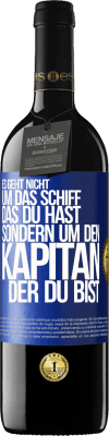 39,95 € Kostenloser Versand | Rotwein RED Ausgabe MBE Reserve Es geht nicht um das Schiff, das du hast, sondern um den Kapitän, der du bist Blaue Markierung. Anpassbares Etikett Reserve 12 Monate Ernte 2015 Tempranillo