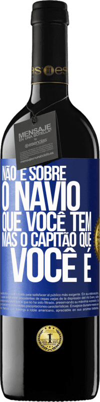 39,95 € Envio grátis | Vinho tinto Edição RED MBE Reserva Não é sobre o navio que você tem, mas o capitão que você é Etiqueta Azul. Etiqueta personalizável Reserva 12 Meses Colheita 2015 Tempranillo