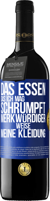 39,95 € Kostenloser Versand | Rotwein RED Ausgabe MBE Reserve Das Essen, das ich mag, schrumpft merkwürdiger Weise meine Kleidung Blaue Markierung. Anpassbares Etikett Reserve 12 Monate Ernte 2015 Tempranillo