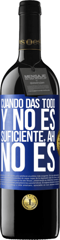 39,95 € Envío gratis | Vino Tinto Edición RED MBE Reserva Cuando das todo y no es suficiente, ahí no es Etiqueta Azul. Etiqueta personalizable Reserva 12 Meses Cosecha 2015 Tempranillo