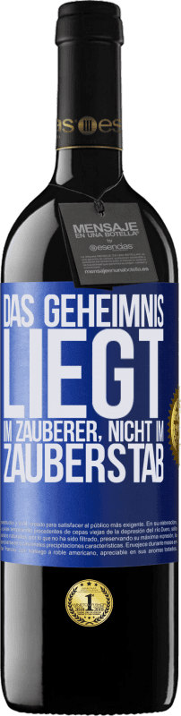 39,95 € Kostenloser Versand | Rotwein RED Ausgabe MBE Reserve Das Geheimnis liegt im Zauberer, nicht im Zauberstab Blaue Markierung. Anpassbares Etikett Reserve 12 Monate Ernte 2015 Tempranillo