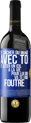 39,95 € Envoi gratuit | Vin rouge Édition RED MBE Réserve Se cacher du monde avec toi et jeter un œil à la vie pour lui dire va te faire foutre Étiquette Bleue. Étiquette personnalisable Réserve 12 Mois Récolte 2014 Tempranillo