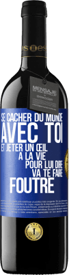 39,95 € Envoi gratuit | Vin rouge Édition RED MBE Réserve Se cacher du monde avec toi et jeter un œil à la vie pour lui dire va te faire foutre Étiquette Bleue. Étiquette personnalisable Réserve 12 Mois Récolte 2016 Tempranillo