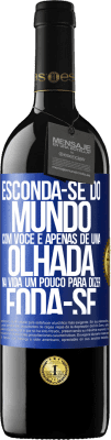 39,95 € Envio grátis | Vinho tinto Edição RED MBE Reserva Esconda-se do mundo com você e apenas dê uma olhada na vida um pouco para dizer foda-se Etiqueta Azul. Etiqueta personalizável Reserva 12 Meses Colheita 2015 Tempranillo