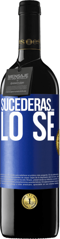 39,95 € Envío gratis | Vino Tinto Edición RED MBE Reserva Sucederás… lo sé Etiqueta Azul. Etiqueta personalizable Reserva 12 Meses Cosecha 2015 Tempranillo