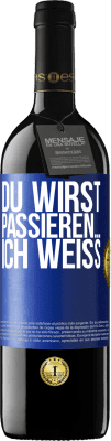 39,95 € Kostenloser Versand | Rotwein RED Ausgabe MBE Reserve Du wirst passieren ... ich weiß Blaue Markierung. Anpassbares Etikett Reserve 12 Monate Ernte 2015 Tempranillo