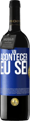 39,95 € Envio grátis | Vinho tinto Edição RED MBE Reserva Você vai acontecer ... eu sei Etiqueta Azul. Etiqueta personalizável Reserva 12 Meses Colheita 2016 Tempranillo