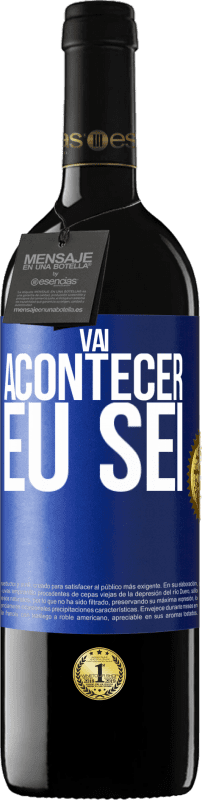 39,95 € Envio grátis | Vinho tinto Edição RED MBE Reserva Você vai acontecer ... eu sei Etiqueta Azul. Etiqueta personalizável Reserva 12 Meses Colheita 2015 Tempranillo