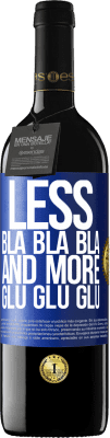 39,95 € Free Shipping | Red Wine RED Edition MBE Reserve Less Bla Bla Bla and more Glu Glu Glu Blue Label. Customizable label Reserve 12 Months Harvest 2016 Tempranillo