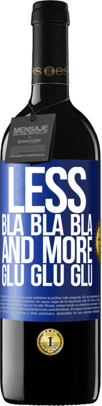 39,95 € Free Shipping | Red Wine RED Edition MBE Reserve Less Bla Bla Bla and more Glu Glu Glu Blue Label. Customizable label Reserve 12 Months Harvest 2014 Tempranillo