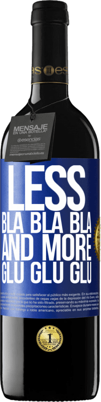 39,95 € Free Shipping | Red Wine RED Edition MBE Reserve Less Bla Bla Bla and more Glu Glu Glu Blue Label. Customizable label Reserve 12 Months Harvest 2015 Tempranillo