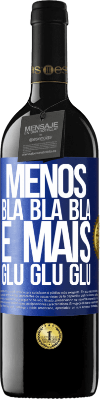 39,95 € Envio grátis | Vinho tinto Edição RED MBE Reserva Menos Bla Bla Bla e mais Glu Glu Glu Etiqueta Azul. Etiqueta personalizável Reserva 12 Meses Colheita 2014 Tempranillo