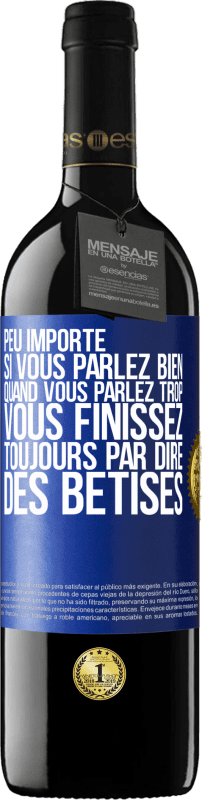 39,95 € Envoi gratuit | Vin rouge Édition RED MBE Réserve Peu importe si vous parlez bien, quand vous parlez trop vous finissez toujours par dire des bêtises Étiquette Bleue. Étiquette personnalisable Réserve 12 Mois Récolte 2015 Tempranillo