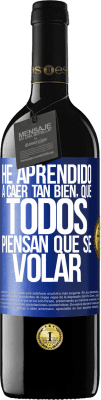 39,95 € 送料無料 | 赤ワイン REDエディション MBE 予約する 私はとてもよく落ちることを学んだので、誰もが私が飛ぶ方法を知っていると思う 青いタグ. カスタマイズ可能なラベル 予約する 12 月 収穫 2016 Tempranillo