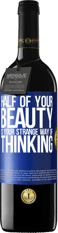 39,95 € Free Shipping | Red Wine RED Edition MBE Reserve Half of your beauty is your strange way of thinking Blue Label. Customizable label Reserve 12 Months Harvest 2016 Tempranillo