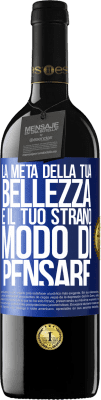 39,95 € Spedizione Gratuita | Vino rosso Edizione RED MBE Riserva La metà della tua bellezza è il tuo strano modo di pensare Etichetta Blu. Etichetta personalizzabile Riserva 12 Mesi Raccogliere 2015 Tempranillo