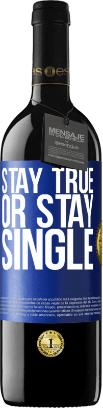 29,95 € Free Shipping | Red Wine RED Edition Crianza 6 Months Stay true, or stay single Blue Label. Customizable label Aging in oak barrels 6 Months Harvest 2020 Tempranillo