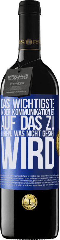 39,95 € Kostenloser Versand | Rotwein RED Ausgabe MBE Reserve Das Wichtigste in der Kommunikation ist, auf das zu hören, was nicht gesagt wird Blaue Markierung. Anpassbares Etikett Reserve 12 Monate Ernte 2015 Tempranillo