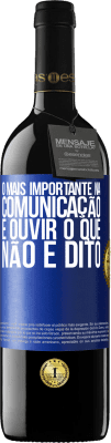 39,95 € Envio grátis | Vinho tinto Edição RED MBE Reserva O mais importante na comunicação é ouvir o que não é dito Etiqueta Azul. Etiqueta personalizável Reserva 12 Meses Colheita 2016 Tempranillo
