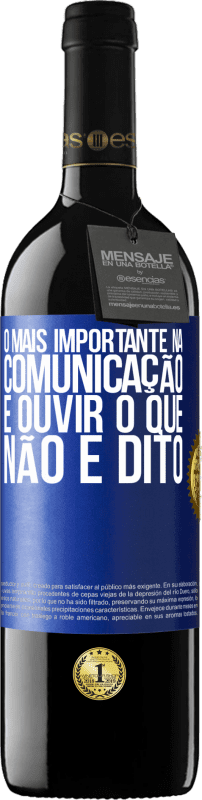 39,95 € Envio grátis | Vinho tinto Edição RED MBE Reserva O mais importante na comunicação é ouvir o que não é dito Etiqueta Azul. Etiqueta personalizável Reserva 12 Meses Colheita 2015 Tempranillo