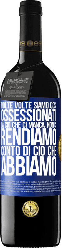 39,95 € Spedizione Gratuita | Vino rosso Edizione RED MBE Riserva Molte volte siamo così ossessionati da ciò che ci manca, non ci rendiamo conto di ciò che abbiamo Etichetta Blu. Etichetta personalizzabile Riserva 12 Mesi Raccogliere 2015 Tempranillo