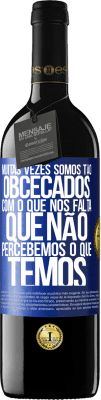 39,95 € Envio grátis | Vinho tinto Edição RED MBE Reserva Muitas vezes somos tão obcecados com o que nos falta, que não percebemos o que temos Etiqueta Azul. Etiqueta personalizável Reserva 12 Meses Colheita 2015 Tempranillo