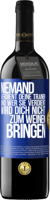 39,95 € Kostenloser Versand | Rotwein RED Ausgabe MBE Reserve Niemand verdient deine Tränen, und wer sie verdient, wird dich nicht zum Weinen bringen Blaue Markierung. Anpassbares Etikett Reserve 12 Monate Ernte 2015 Tempranillo