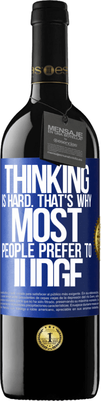 39,95 € Free Shipping | Red Wine RED Edition MBE Reserve Thinking is hard. That's why most people prefer to judge Blue Label. Customizable label Reserve 12 Months Harvest 2014 Tempranillo