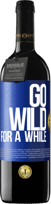 39,95 € Free Shipping | Red Wine RED Edition MBE Reserve Go wild for a while Blue Label. Customizable label Reserve 12 Months Harvest 2015 Tempranillo
