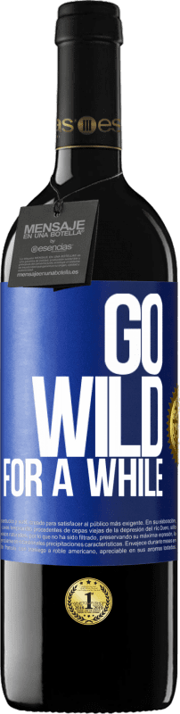 39,95 € Бесплатная доставка | Красное вино Издание RED MBE Бронировать Go wild for a while Синяя метка. Настраиваемая этикетка Бронировать 12 Месяцы Урожай 2015 Tempranillo