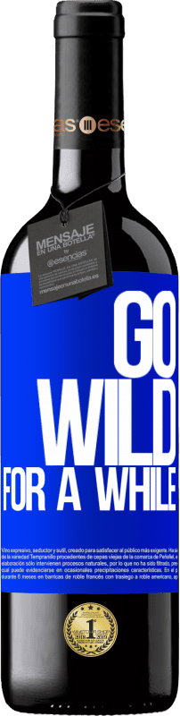 39,95 € Envoi gratuit | Vin rouge Édition RED MBE Réserve Go wild for a while Étiquette Bleue. Étiquette personnalisable Réserve 12 Mois Récolte 2016 Tempranillo