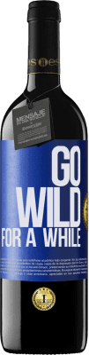 39,95 € Kostenloser Versand | Rotwein RED Ausgabe MBE Reserve Go wild for a while Blaue Markierung. Anpassbares Etikett Reserve 12 Monate Ernte 2016 Tempranillo