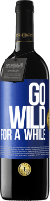 39,95 € Spedizione Gratuita | Vino rosso Edizione RED MBE Riserva Go wild for a while Etichetta Blu. Etichetta personalizzabile Riserva 12 Mesi Raccogliere 2016 Tempranillo