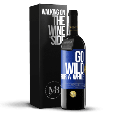 «Go wild for a while» Edizione RED MBE Riserva