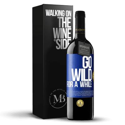 «Go wild for a while» Edição RED MBE Reserva