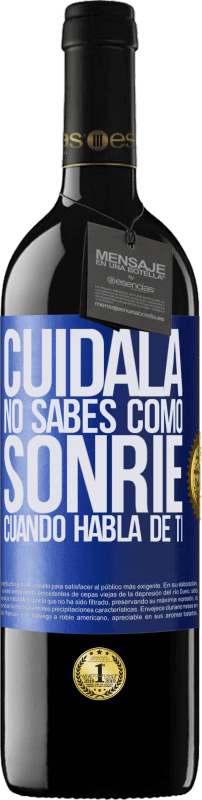 39,95 € Envío gratis | Vino Tinto Edición RED MBE Reserva Cuidala. No sabes cómo sonríe cuando habla de ti Etiqueta Azul. Etiqueta personalizable Reserva 12 Meses Cosecha 2015 Tempranillo