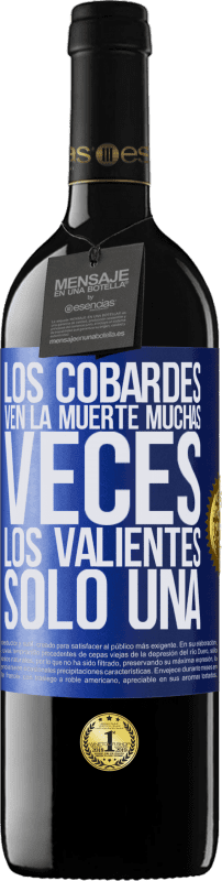 39,95 € Envío gratis | Vino Tinto Edición RED MBE Reserva Los cobardes ven la muerte muchas veces. Los valientes sólo una Etiqueta Azul. Etiqueta personalizable Reserva 12 Meses Cosecha 2015 Tempranillo