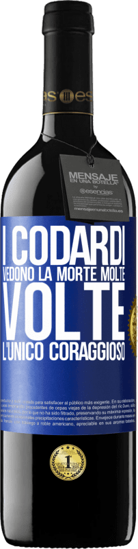 39,95 € Spedizione Gratuita | Vino rosso Edizione RED MBE Riserva I codardi vedono la morte molte volte. L'unico coraggioso Etichetta Blu. Etichetta personalizzabile Riserva 12 Mesi Raccogliere 2015 Tempranillo