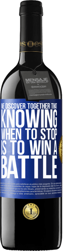 39,95 € Free Shipping | Red Wine RED Edition MBE Reserve We discover together that knowing when to stop is to win a battle Blue Label. Customizable label Reserve 12 Months Harvest 2014 Tempranillo